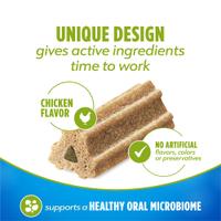 Unique design gives active ingredients time to work. Supports a healthy oral microbiome. Chicken flavor. No artificial flavors, colors or preservatives.