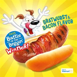2023 Battle of the Beggin’ winner! Bratwurst & Bacon Flavor. Only at Walmart.