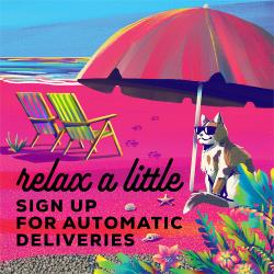 Relax a little and sign up for automatic deliveries