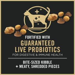 Pro Plan Complete Essentials contains live probiotics and is made with bite sized kibble and meaty shredded pieces.